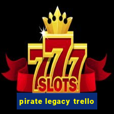 pirate legacy trello